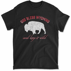 God Bless Wyoming and Keep It Wild! T-Shirt