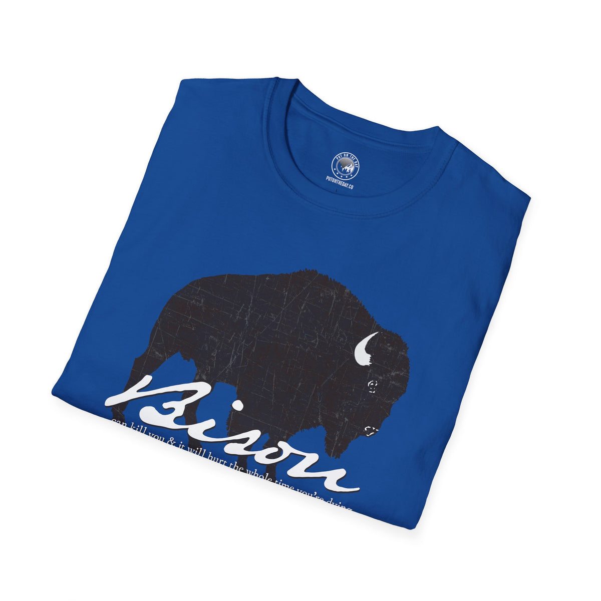 Bison Can Kill You Theodore Roosevelt T-Shirt